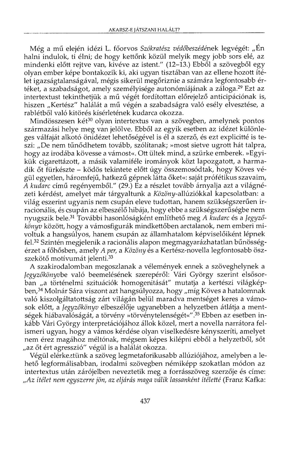 AKARSZ-E JÁTSZANI HALÁLT? Még a mű elején idézi L.