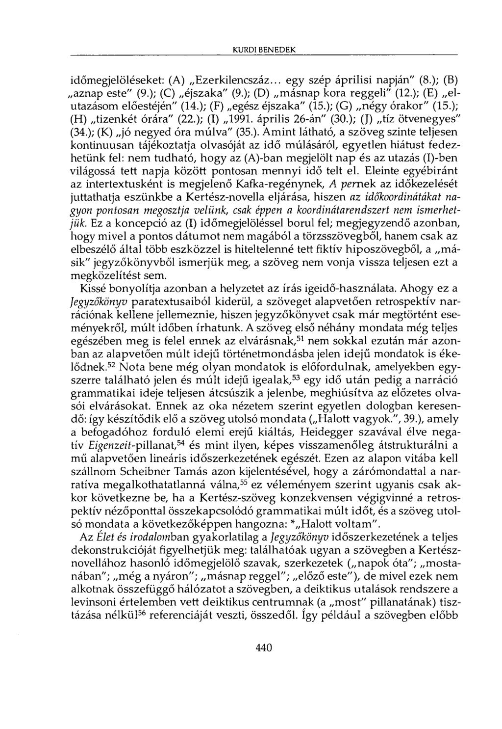 KURDI BENEDEK időmegjelöléseket: (A) Ezerkilencszáz... egy szép áprilisi napján" (8.); (B) aznap este" (9.); (C) éjszaka" (9.); (D) másnap kora reggeli" (12.); (E) elutazásom előestéjén" (14.