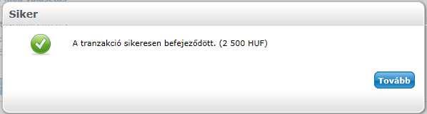 A befizetés sikerességéről visszajelző üzenetben értesül a hallgató: A befizetés sikeressége ellenőrizhető a Pénzügyek / Befizetések menüponton a szűrők segítségével is.