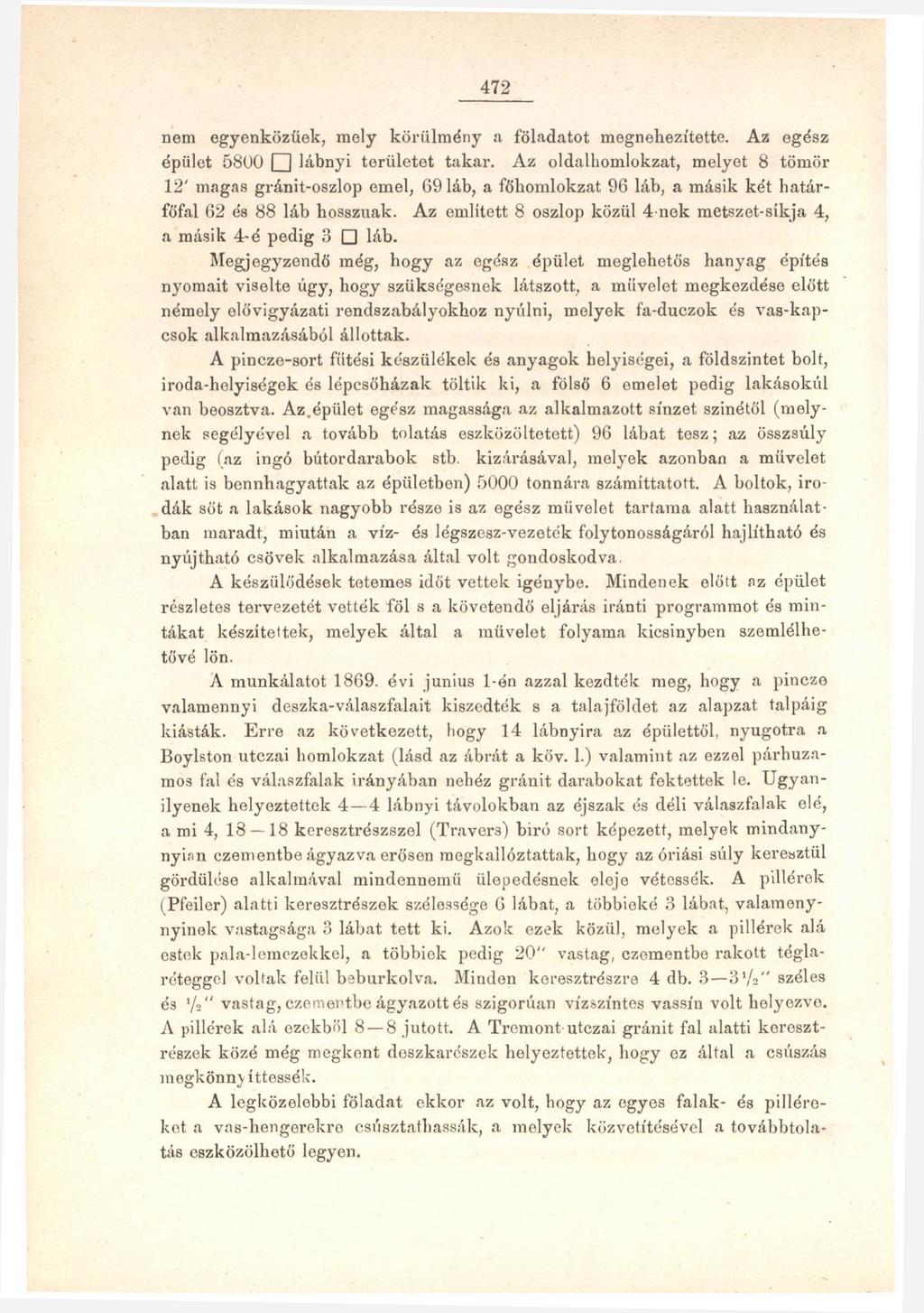 472 nem egyenközüek, mely körülmény a föladatot megnehezítette. Az egész épület 5800 Q lábnyi területet takar.