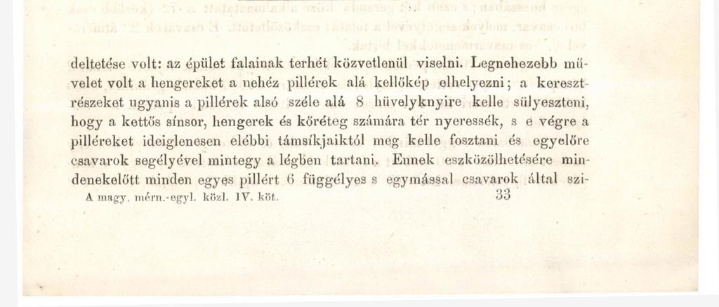 473 Ezen hengerek, szám szerént 904 darab, i y 2 " átmérővel birtak, és egyegy hüvelyknyi távolságban helyeztettek a téglafalak alá és pedig olymódon, hogy a Boylston-utczai