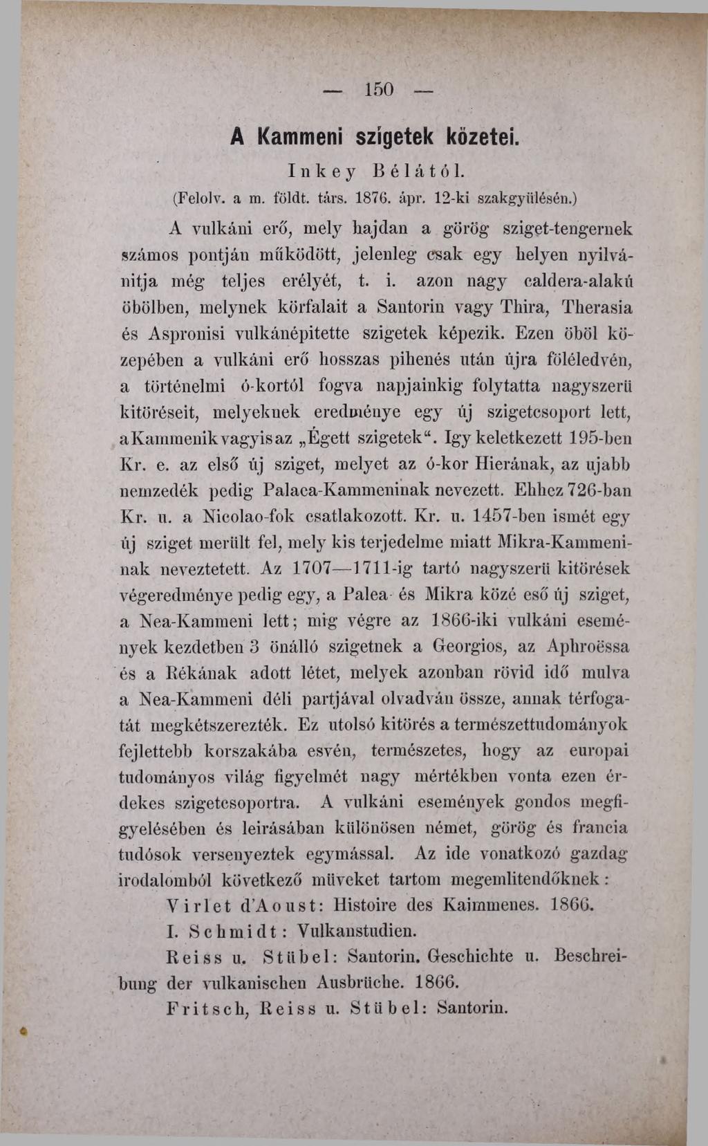 150 A Kammeni szigetek kőzetei. I n k e y Bélától. (Felolv. a m. földt. társ. 1876. ápr. 12-ki szakgy ülésén.