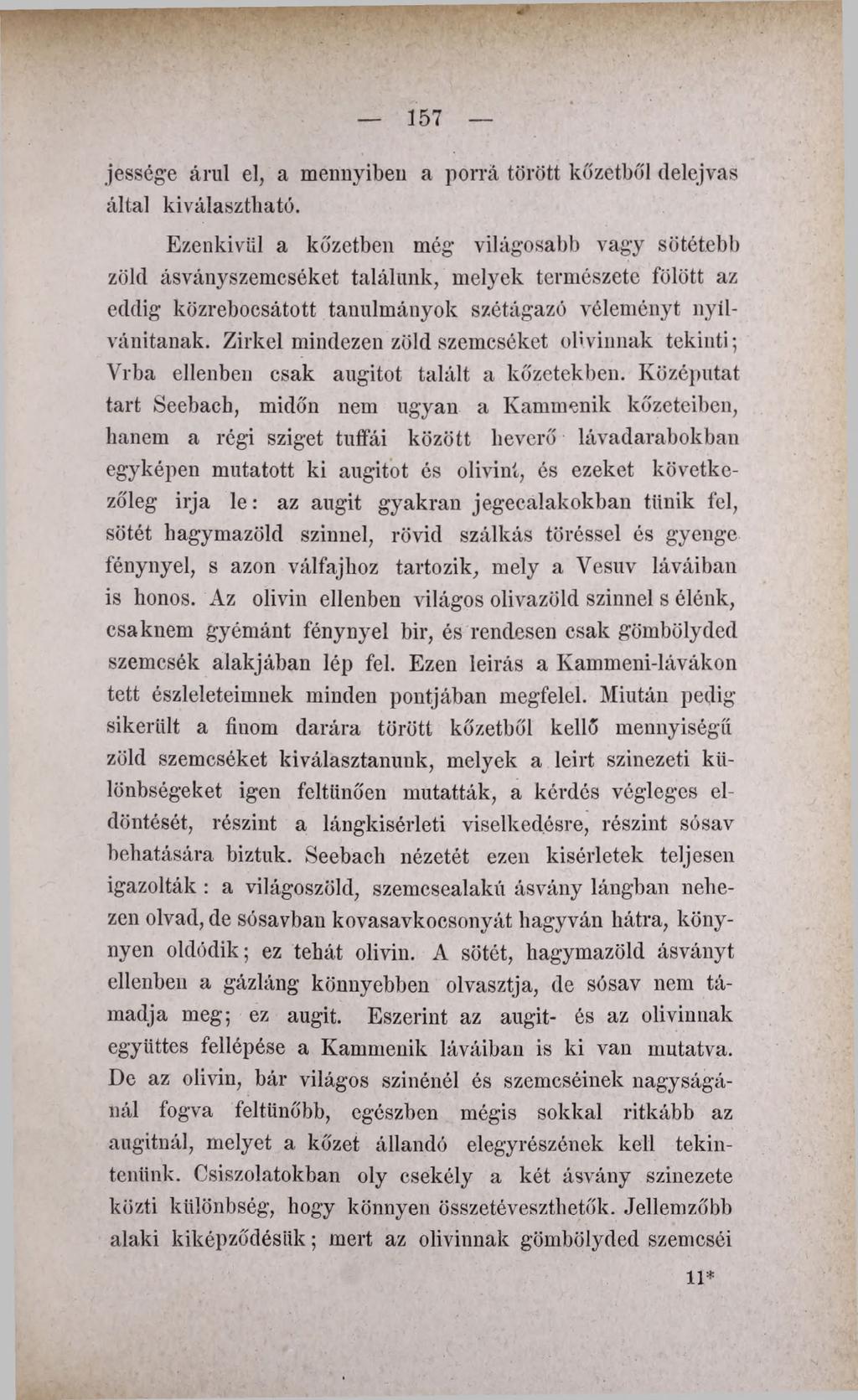 157 jessége árul el, a mennyiben a porrá törött kőzetből delejvas által kiválasztható.