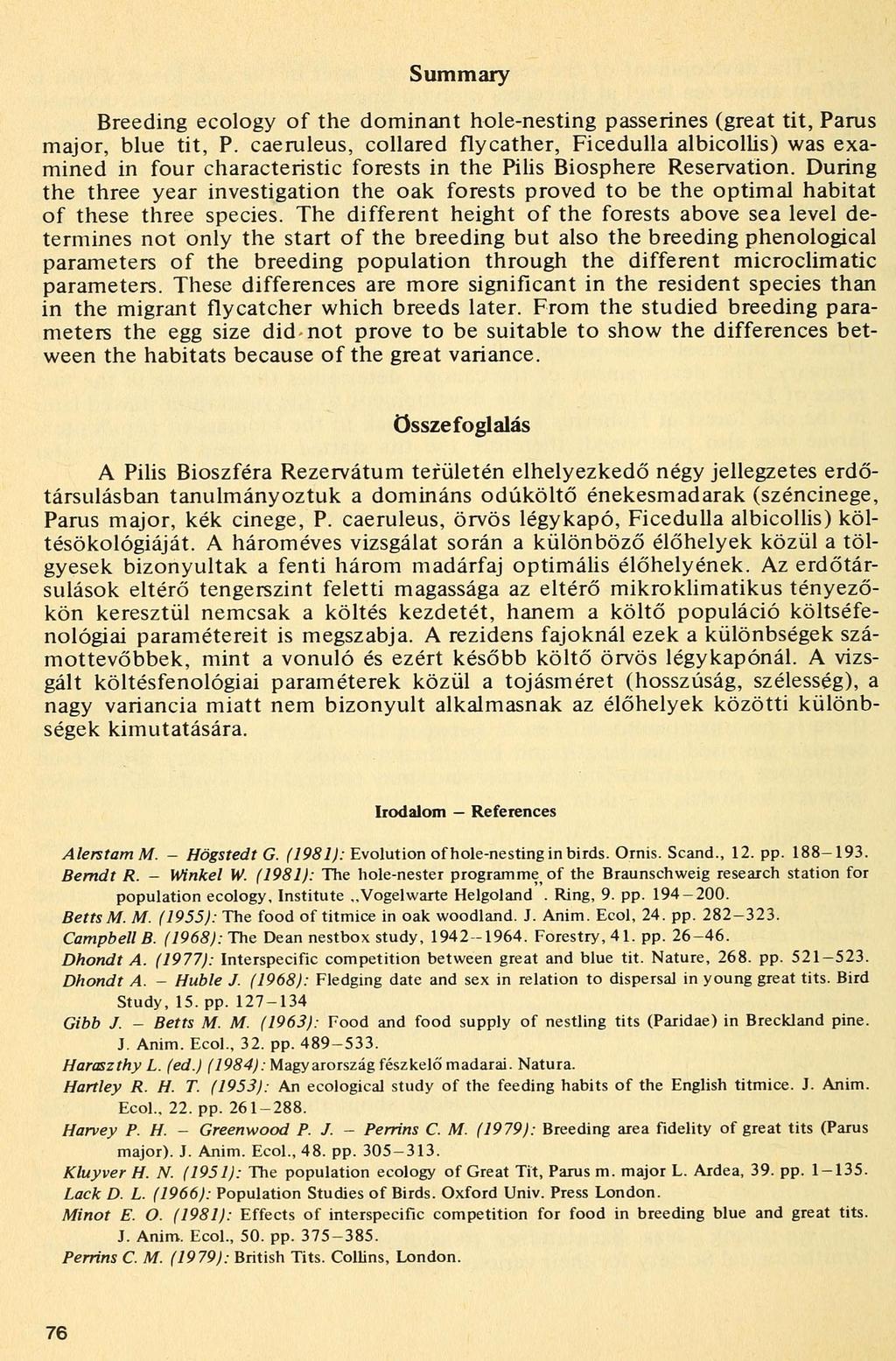 Summary Breeding ecology of the dominant hole-nesting passerines (great tit, Parus major, blue tit, P.