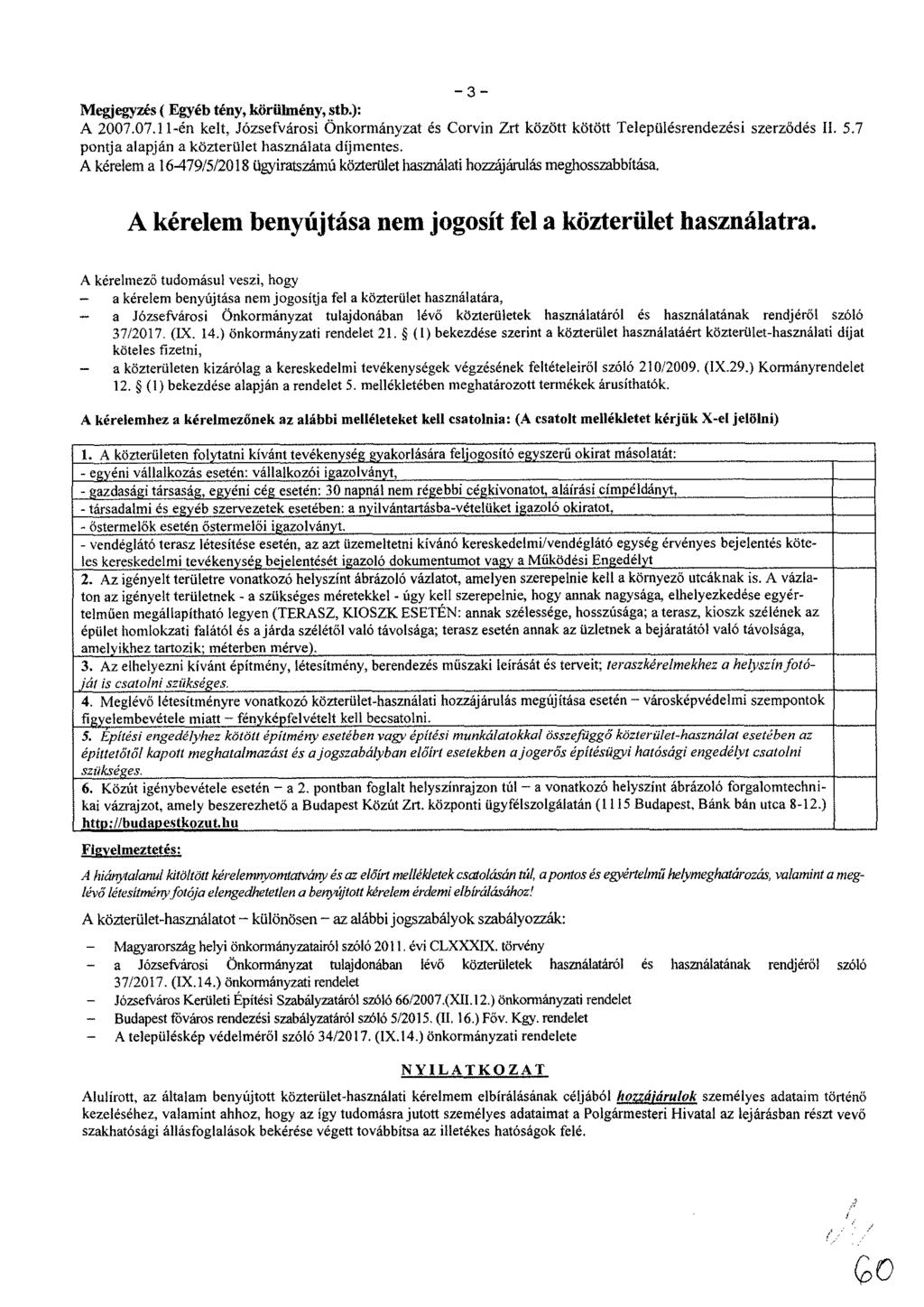 Megjegyzés ( Egyéb tiny, körülmény, stb.): A 2007.07.11-én kelt, Józsefvárosi Önkormányzat és Corvin Zrt között kötött Településrendezési szerződés II. 5.