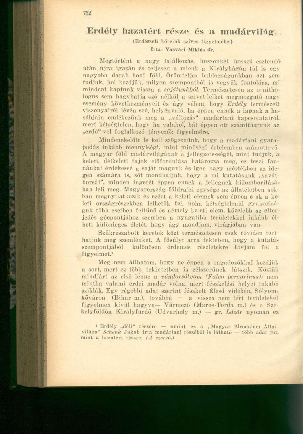 Erdély hazatért része és a madárvilága (Erdészeti köreink szíves figyelmébe.) Irta: Vasvári Miklós dr. Megtörtént a nagy találkozás, huszonkét hosszú esztendőután.