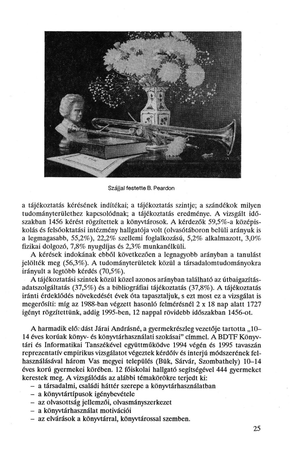 Szájjal festette B. Peardon a tájékoztatás kérésének indítékai; a tájékoztatás szintje; a szándékok milyen tudományterülethez kapcsolódnak; a tájékoztatás eredménye.