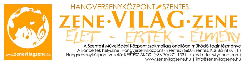 Házirend Az intézmény adatai: Neve: Hangversenyközpont Szentes Hangversenyközpont vezető: Kertész Ákos (+36-70/271-1331) Programsorozat neve: Zene-Világ-Zene Koncertsorozat, Zene-Világ-Zene Graffiti