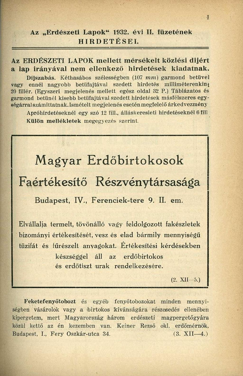 Az Erdészeti Lapk" 1932. évi Ii. íüzetének HIRDETÉSEI. Az ERDÉSZETI LAPOK mellett mérsékelt közlési dijért a lap irányával nem ellenkező hirdetések kiadatnak. Díjszabás.