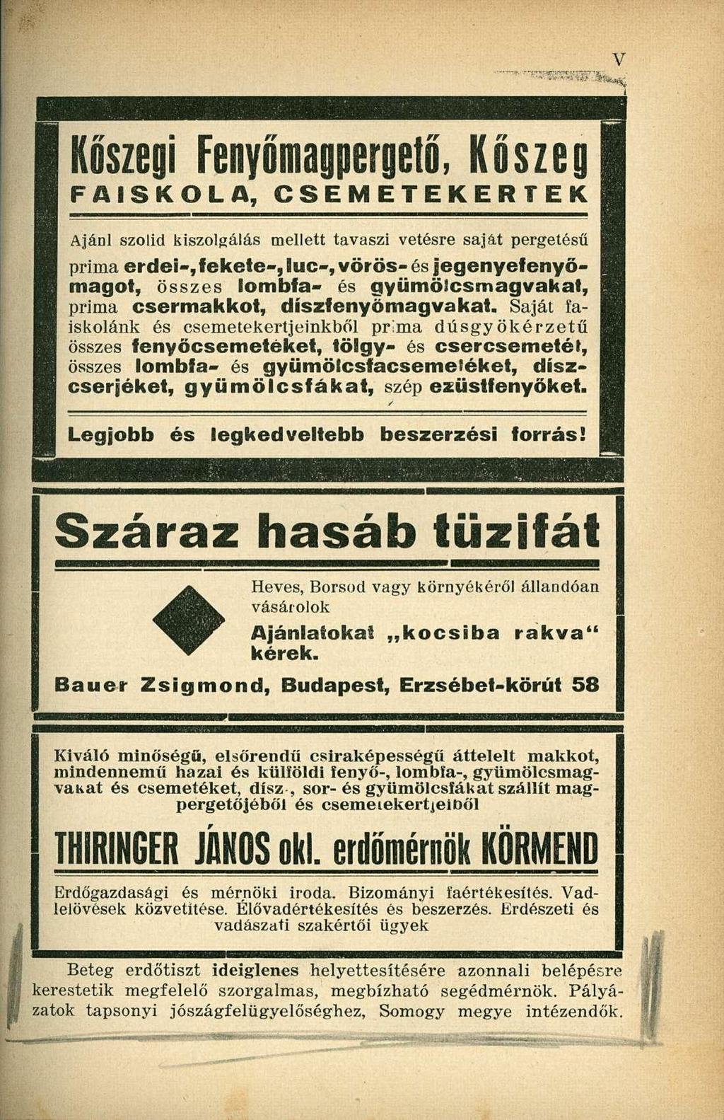 Kőszegi FenyOmagpergető, Kőszeg F A I S K O L A, C S E M E T E K E R T E K Ajánl szlid kiszlgálás mellett tavaszi vetésre saját pergetésű prima erdei-,fekete-, luc-, vörös- és jegenyétenyömagt,