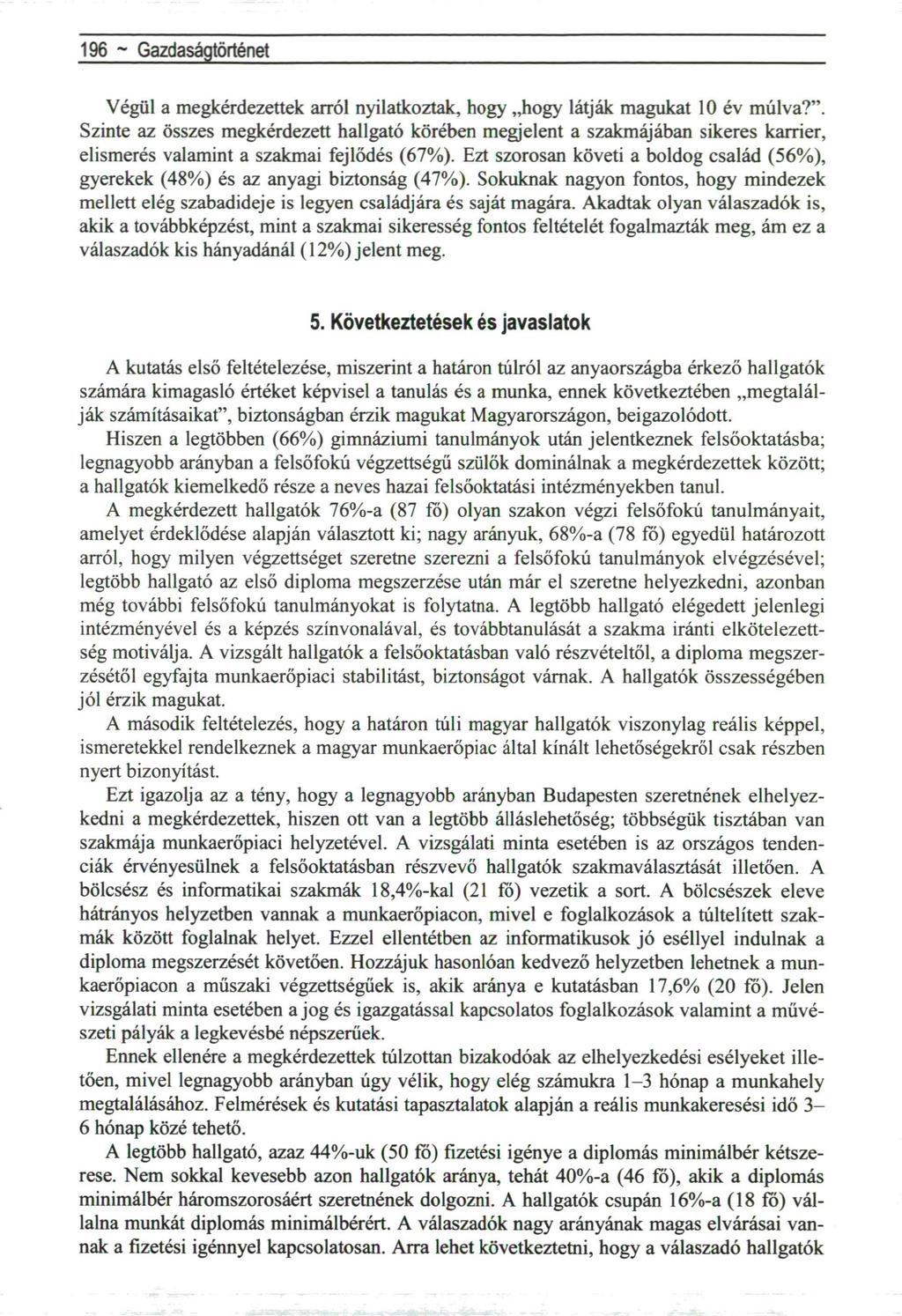 96 ~ Fiatal regionalisták Végül a megkérdezettek arról nyilatkoztak, hogy hogy látják magukat év múlva?".