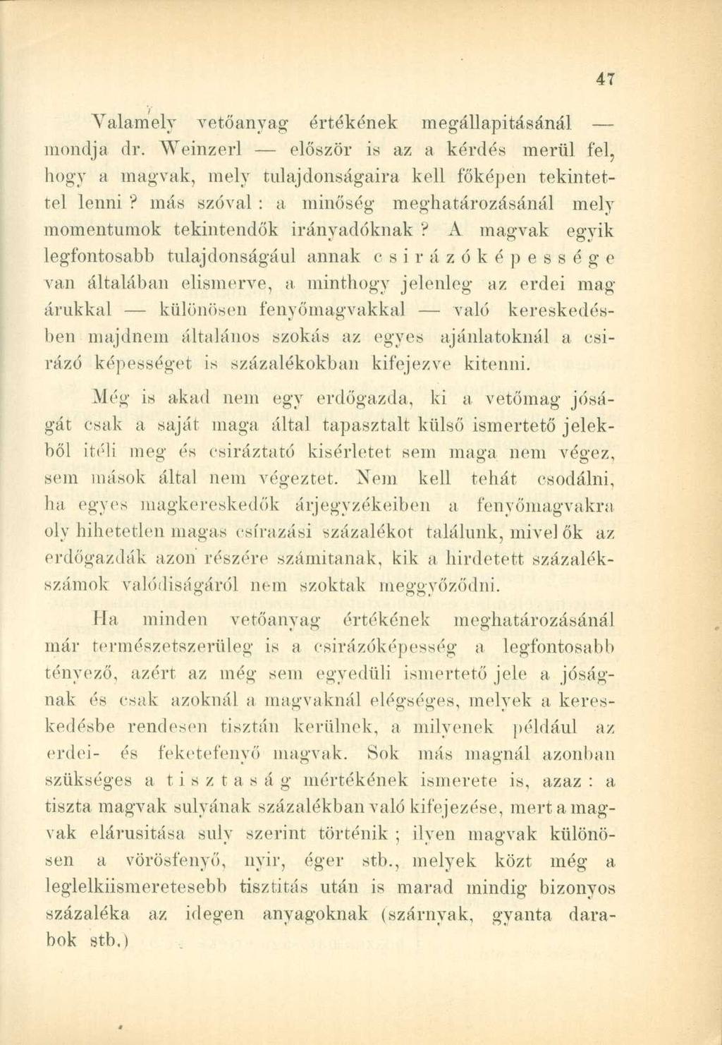 Valamely Tetőanyag értékének megállapításánál mondja ár. Weinzerl először is az a kérdés merül fel, hogy a magvak, mely tulajdonságaira kell főképen tekintettel lenni?