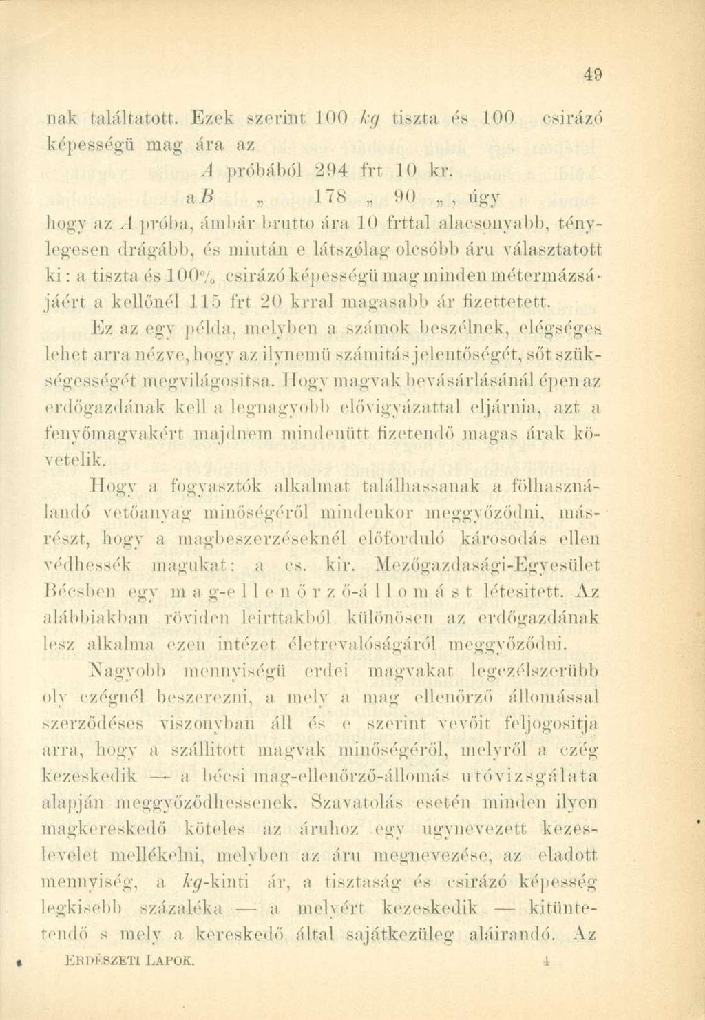 imk találtatott. Ezek szerint 100 kg tiszta és 100 csírázó képességű mag ára az A próbából 294 frt 10 kr. ab 178,, 90, úgyhogy az.
