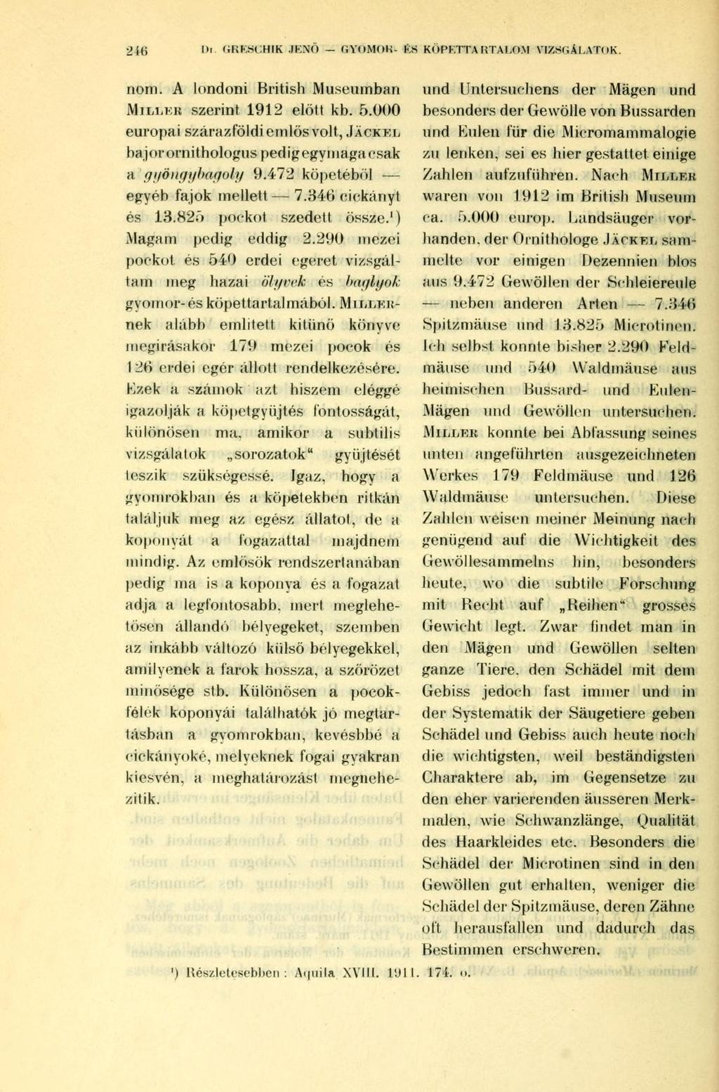 2 ifi l>i GRESCHIK 4KNÖ GYOMOK- KS KÖPETTA KTAI.OM VIZSGALATOK. nőin. A londoni British Museumban MILLKR szerint 1912 előtt kb. 5.