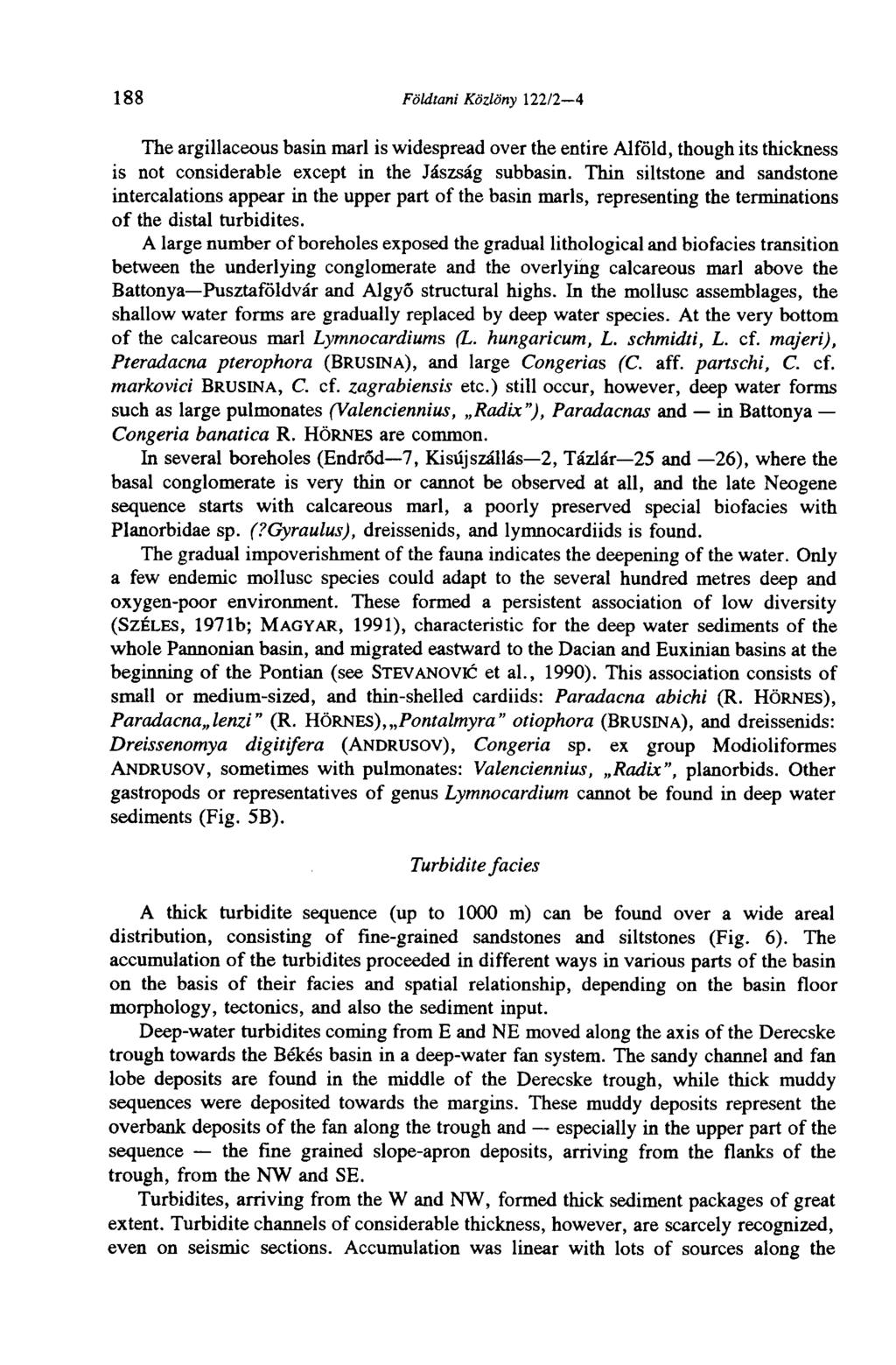 188 Földtani Közlöny 122/2 4 The argillaceous basin marl is widespread over the entire Alföld, though its thickness is not considerable except in the Jászság subbasin.