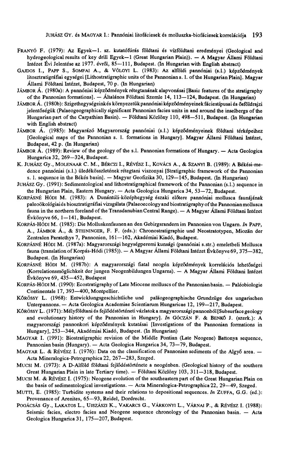 JUHÁSZ GY. és MAGYAR I.: Pannóniai litofáciesek és molluszka-biofáciesek korrelációja 193 FRANYÓ F. (1979): Az Egyek 1. sz.