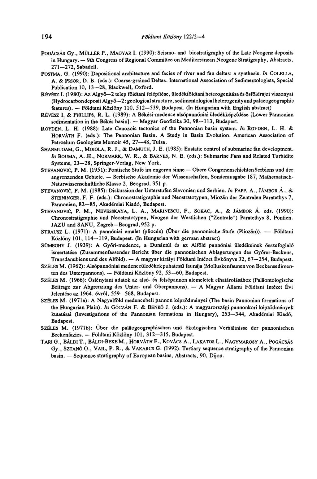 194 Földtani Közlöny 122/2 4 POGÁCSÁS Gy., MÜLLER P., MAGYAR I. (1990): Seismo- and biostratigraphy of the Late Neogene deposits in Hungary.
