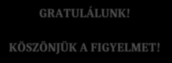 GRATULÁLUNK!