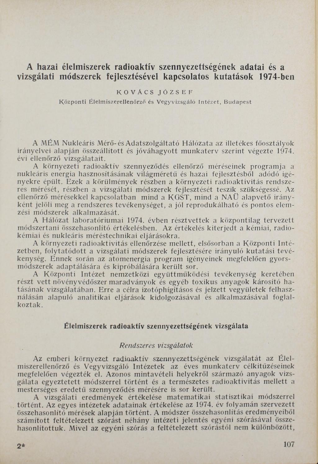 A hazai élelmiszerek radioaktív szennyezettségének adatai és a vizsgálati módszerek fejlesztésével kapcsolatos kutatások 1974-ben KOVÁCS JÓZSEF Központi Élelm iszerellenőrző és Vegyvizsgáló Intézet,