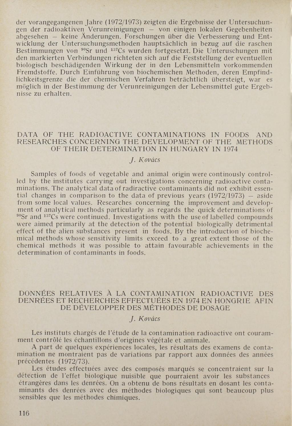 der vorangegangenen Jahre (1972/1973) zeigten die Ergebnisse der Untersuchungen der radioaktiven Verunreinigungen von einigen lokalen Gegebenheiten abgesehen keine Änderungen.