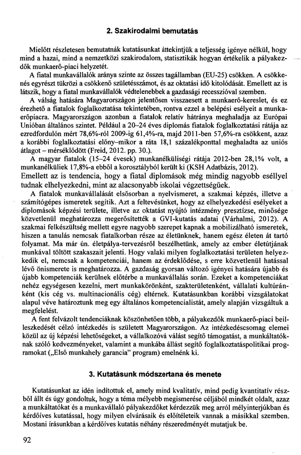 2. Szakirodalmi bemutatás Mielőtt részletesen bemutatnák kutatásunkat áttekintjük a teljesség igénye nélkül, hogy mind a hazai, mind a nemzetközi szakirodalom, statisztikák hogyan értékelik a