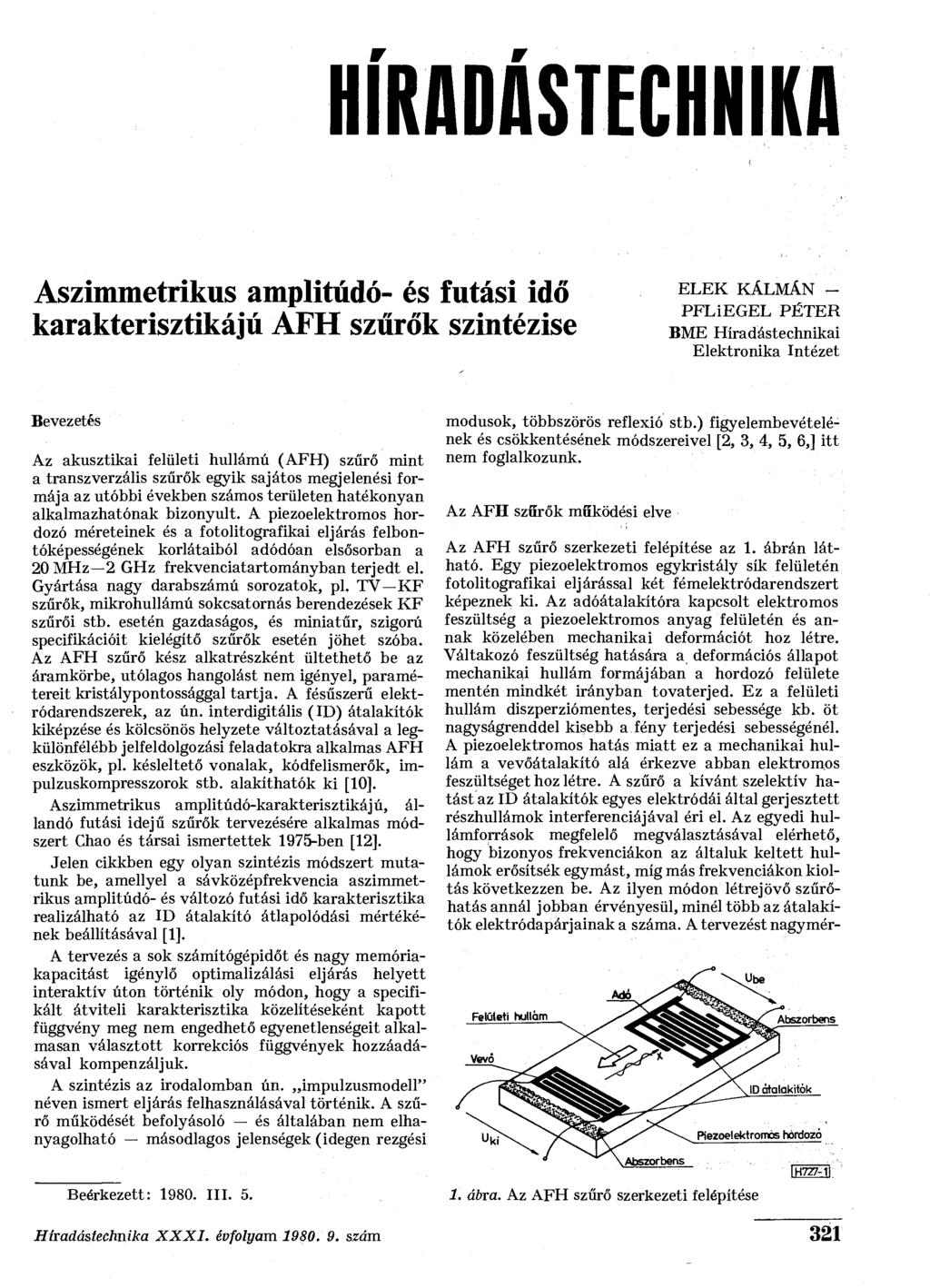 HÍRADÁSTECHNIKA A s z i m m e t r i k u s a m p l i t ú d ó - és futási idő LMÁN - E L E K K Á PFLIEGEL PÉTER k a r a k t e r i s z t i k á j ú A F H szurok szintézise BME Híradástechnikai
