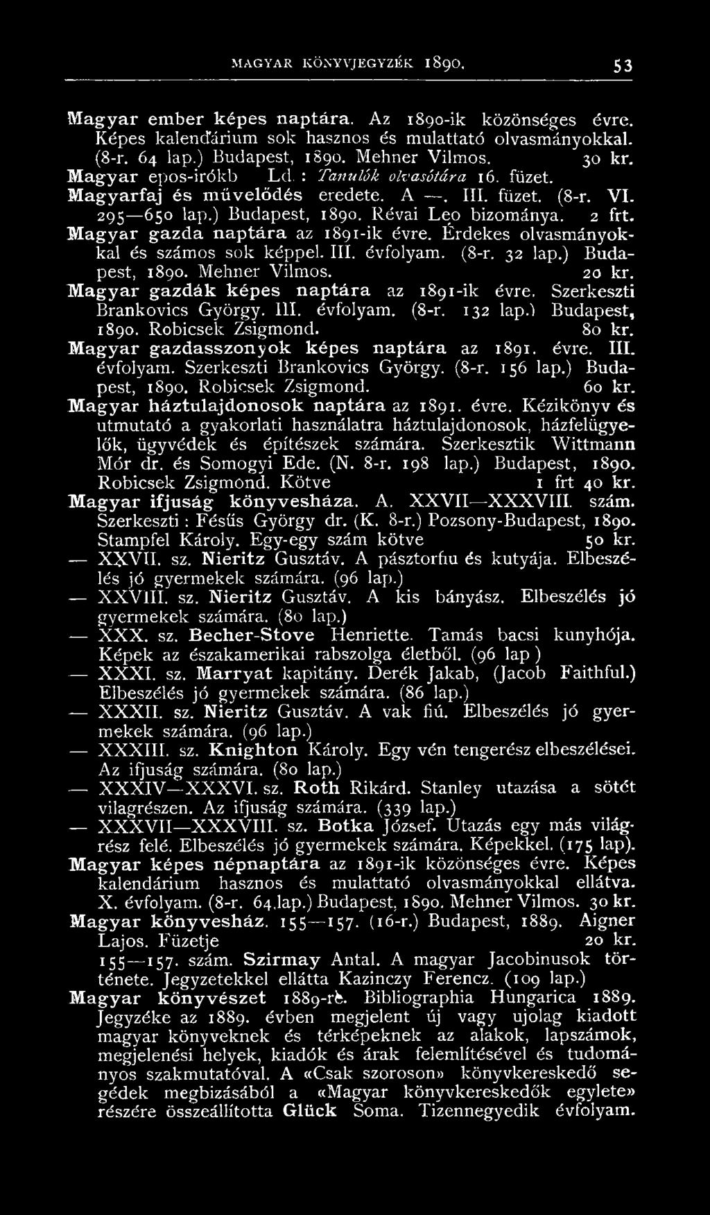 M a gyar gazd a n ap tá ra az 1891-ik évre. Érdekes olvasmányokkal és számos sok képpel. III. évfolyam. (8-r. 32 lap.) Budapest, 1890. Mehner Vilmos. 20 kr.