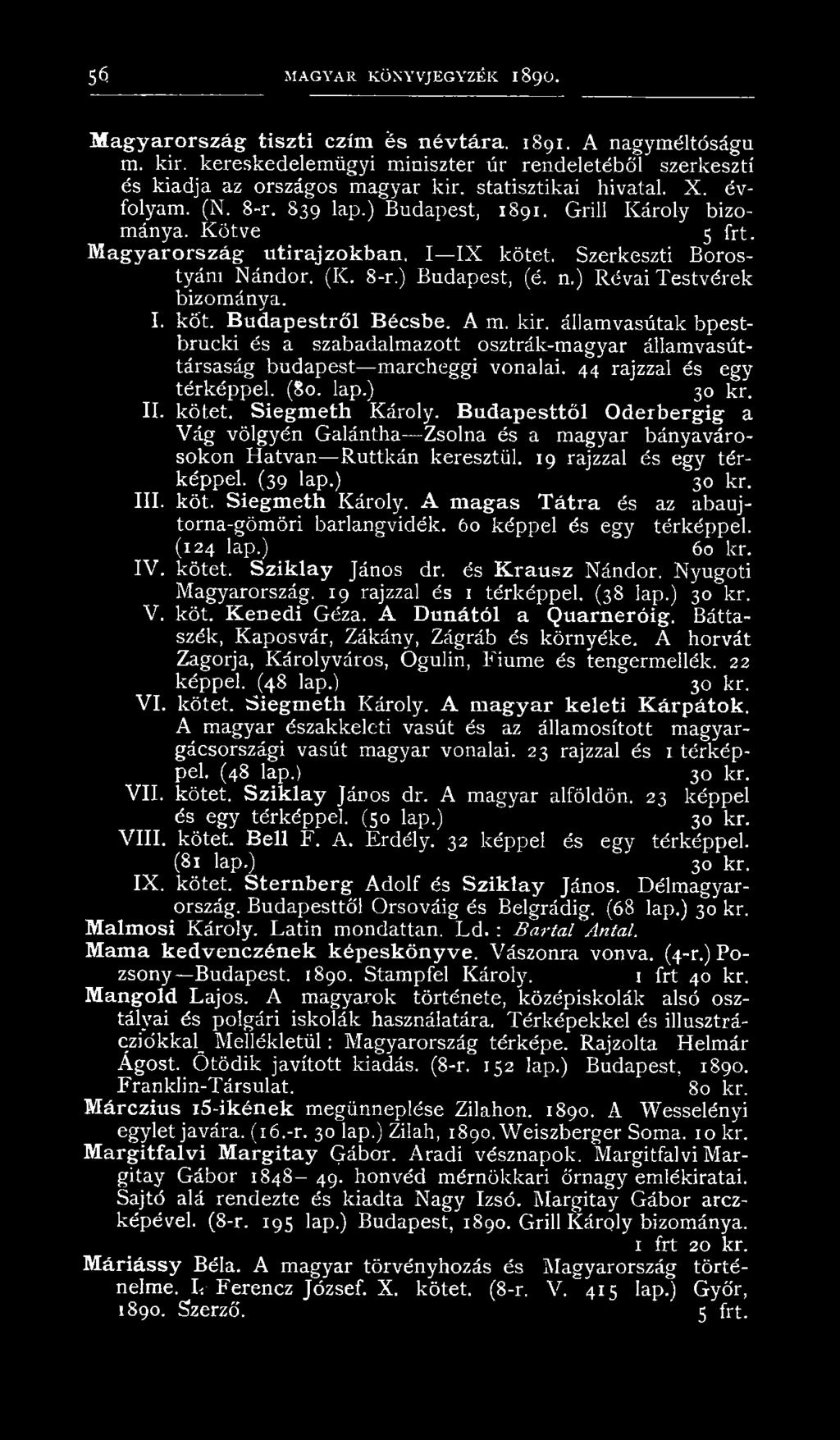 n.) Révai Testvérek bizománya. I. köt. Budapestről Bécsbe. A m. kir. államvasútak bpestbrucki és a szabadalmazott osztrák-magyar államvasúttársaság budapest marcheggi vonalai.