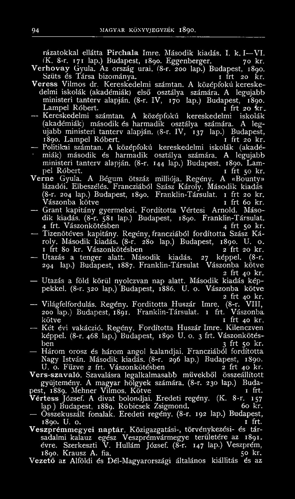 A legújabb ministeri tanterv alapján. (8-r. IV, 170 lap.) Budapest, 1890. Lampel Róbert. 1 frt 20 kr.. Kereskedelmi számtan.