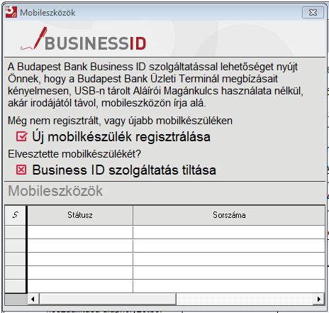 lehetősége van új mobileszköz regisztrálására BusinessID szolgáltatások törlésére Természetesen lehetőség van a BusinessID alkalmazásra már elküldött megbízások módosítására és törlésére is az Üzleti