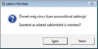 Az Igen gombra kattintva mentheti a sablonok közé a tranzakció adatait, a Nem gomb megnyomásával pedig mentés nélkül rögzítheti a megbízást.