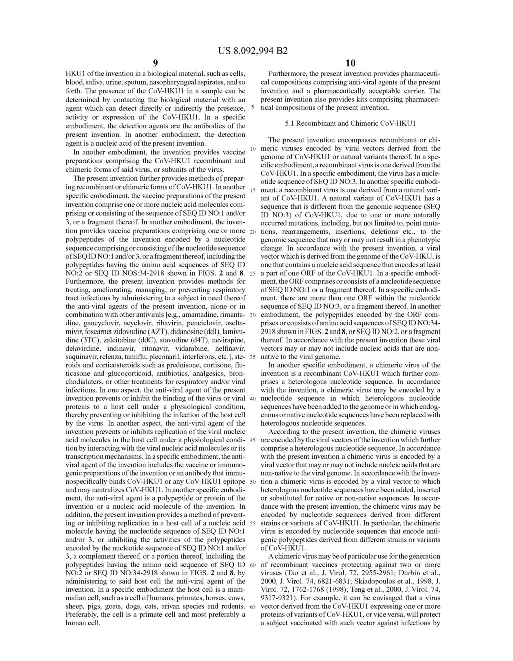 9 HKU1 of the invention in a biological material, such as cells, blood, saliva, urine, sputum, nasopharyngeal aspirates, and so forth.