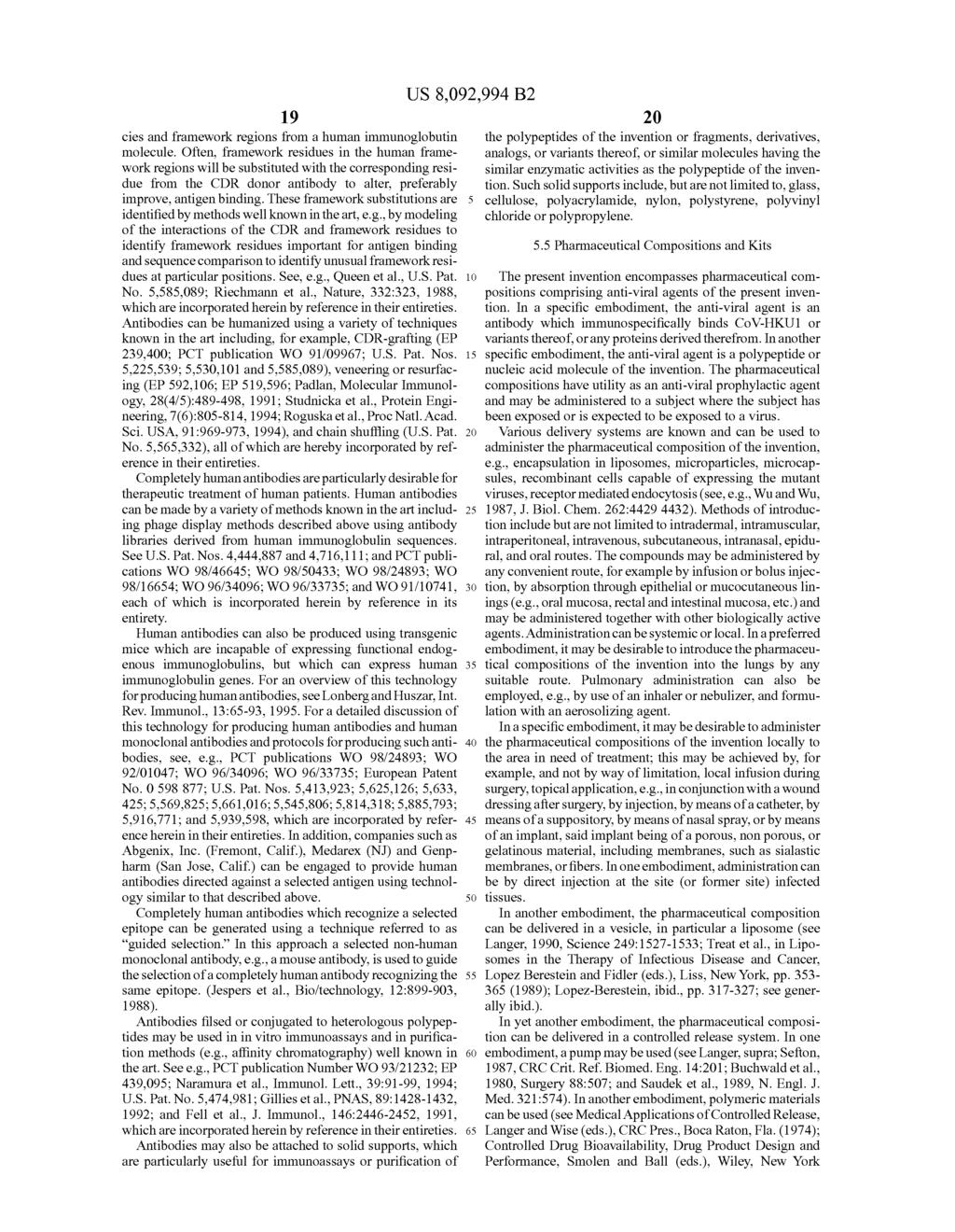 US 8,092,994 B2 19 20 cies and framework regions from a human immunoglobutin the polypeptides of the invention or fragments, derivatives, molecule.