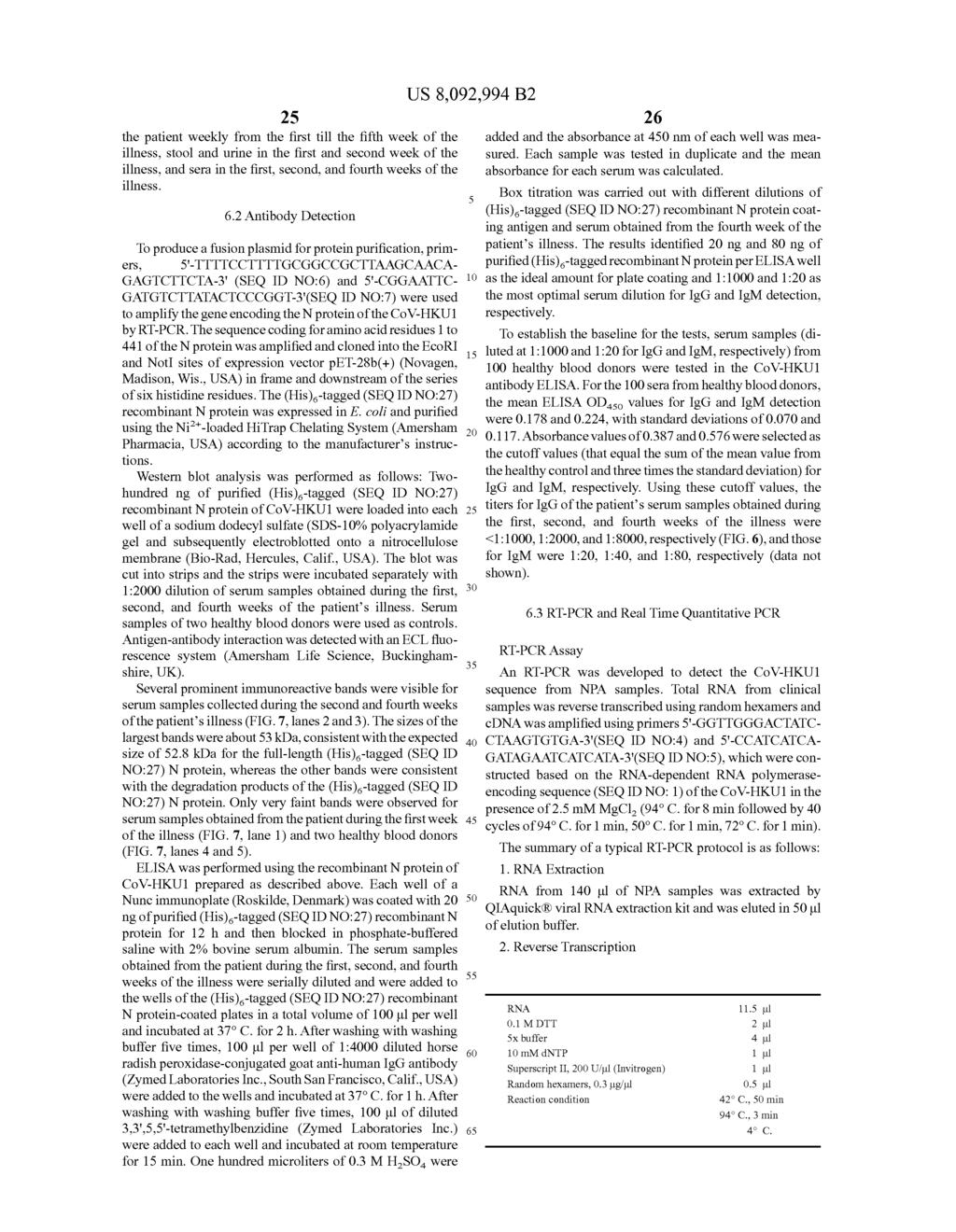 25 the patient weekly from the first till the fifth week of the illness, stool and urine in the first and second week of the illness, and sera in the first, second, and fourth weeks of the illness. 6.