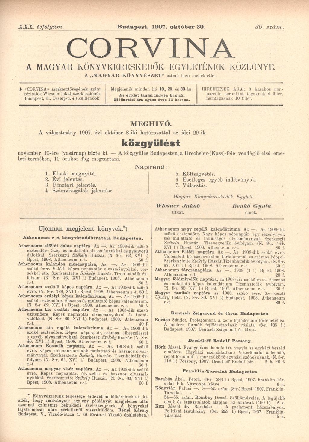 XXX. évfolyam. Budapest, 1907. október 30. 30. szám, CO RVINA A MAGYAR KÖNYVKERESKEDŐK EGYLETÉNEK KÖZLÖNYE. A M A G Y A R K Ö N Y V É S Z E T czímű havi melléklettel.