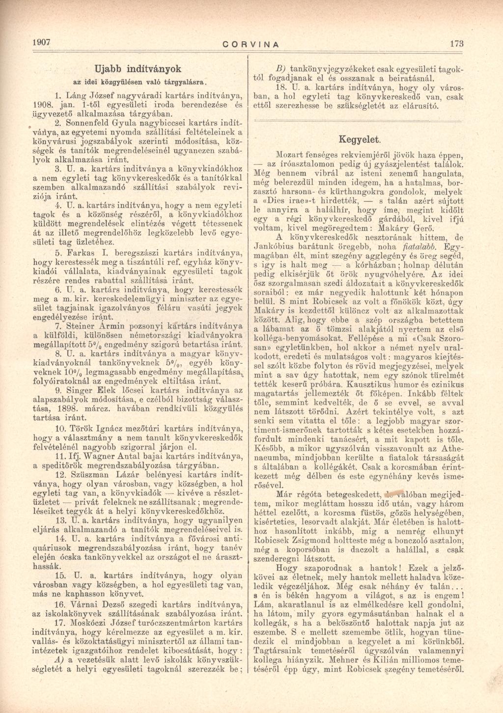 1907 C O R V IN A 173 Ujabb indítványok az idei közgyűlésen való tárgyalásra. 1. Láng József nagyváradi kartárs indítványa, 1908. jan.