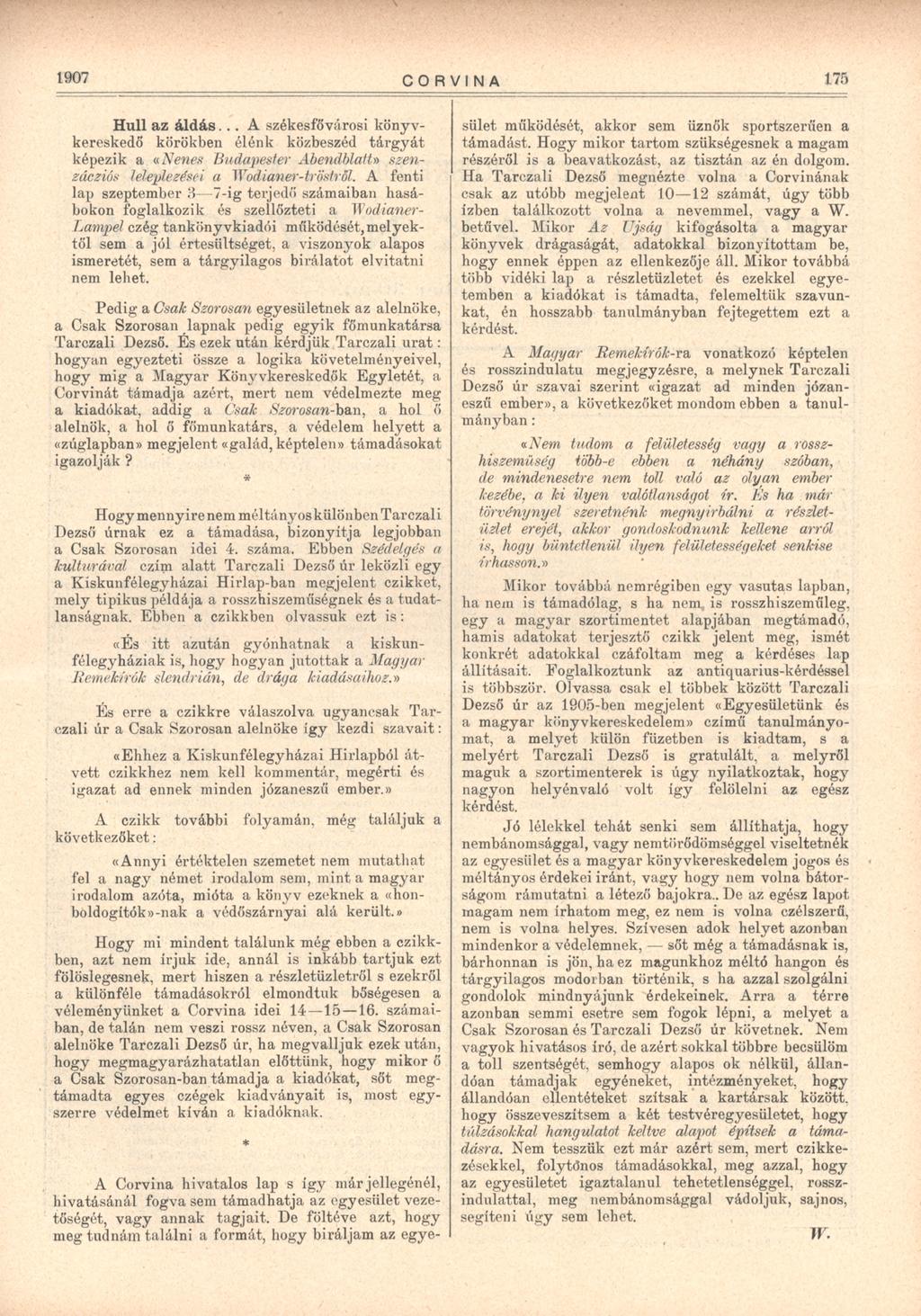 \ 1907 CORVINA 175 Hull az áldás... A székesfővárosi könyvkereskedő körökben élénk közbeszéd tárgyát képezik a «Nenes Budapest er AbendblatU szenzácziós leleplezései a Wodianer-tröstről.