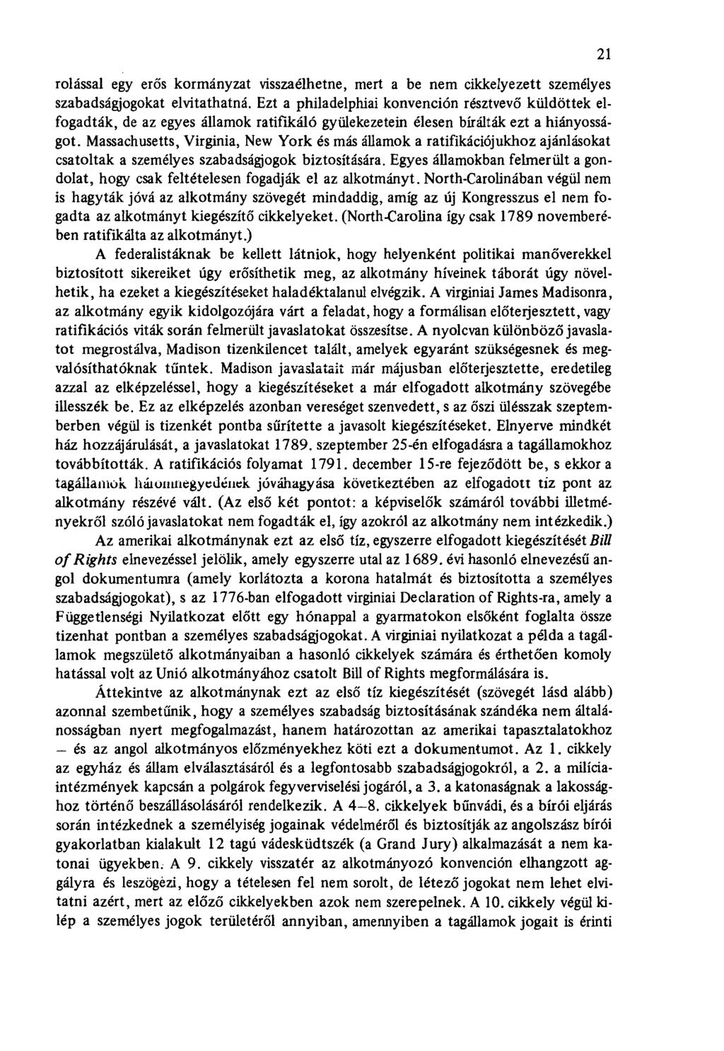 rolással egy erős kormányzat visszaélhetne, mert a be nem cikkelyezett személyes szabadságjogokat elvitathatná.