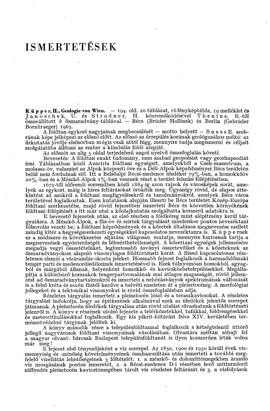ISMERTETÉSEK К u p p e r, H., Geologie топ Wien. 194. old. 20 táblázat, 16 fényképtábla, 19 melléklet és Janoschek, U. és Stradner, H. közreműködésével Thenius, E.