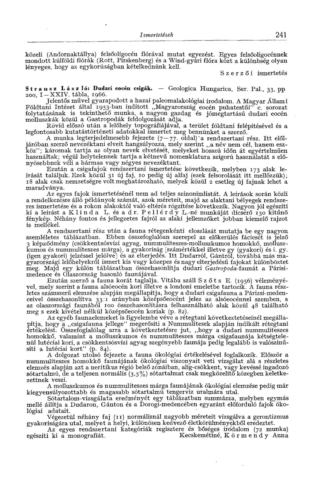 Ismertetések 241 közeli (Andornaktállya) felsőoligocén flórával mutat egyezést.