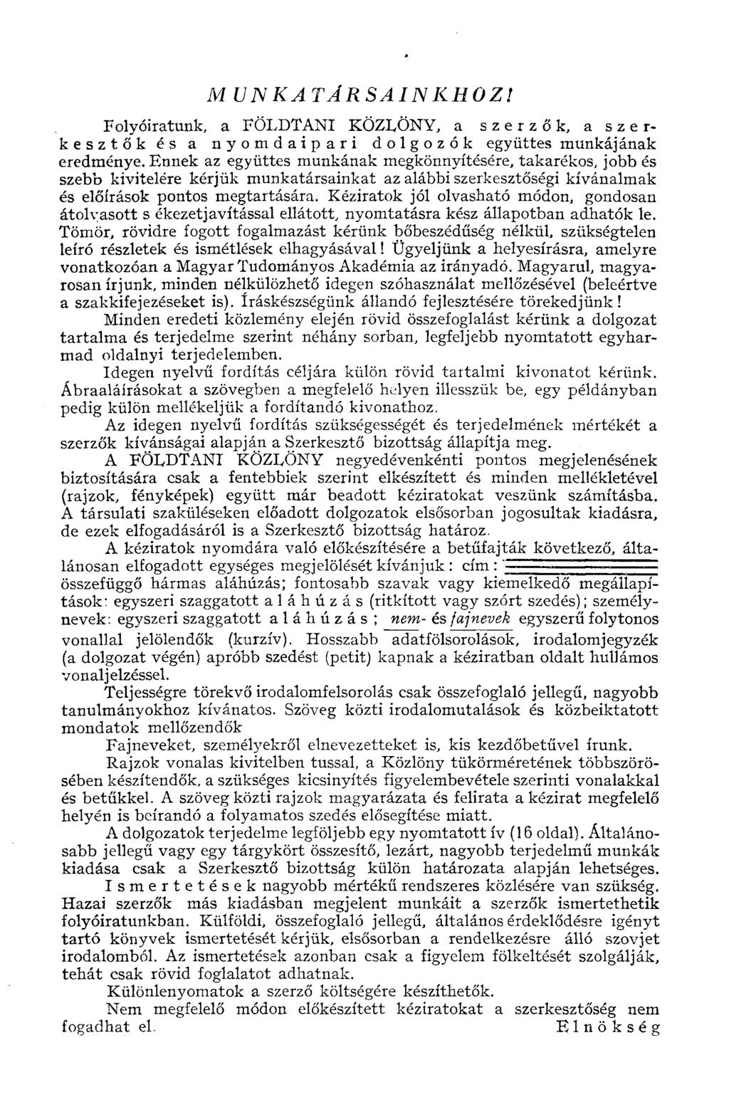 M UNKA TÂR SAIN К HOZ! Folyóiratunk, a FÖLDTANI KÖZLÖNY, a szerzők, a szerkesztők és a nyomdaipari dolgozók együttes munkájának eredménye.