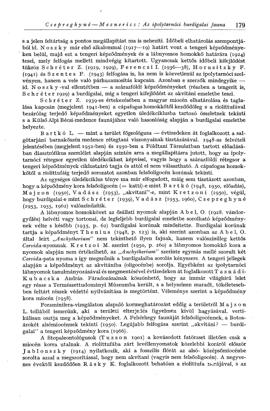 Csepreghyné Meznerics : Az ipolytarnóci burdigalai fauna ]79 s a jelen feltártság a pontos megállapítást ma is nehezíti. Időbeli elhatárolás szempontjából id.