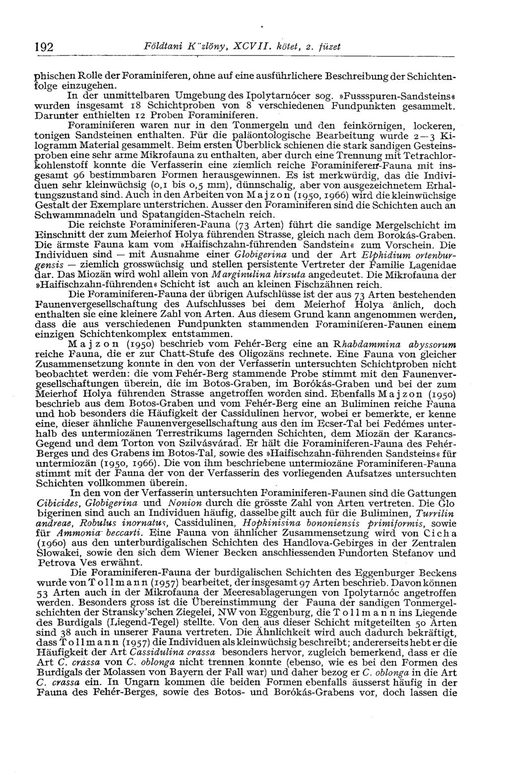 192 Földtani K"zlöny, XCVII. kötet, 2. füzet phischen Rolle der Foraminiferen, ohne auf eine ausführlichere Beschreibung der Schichtenfolge einzugehen.