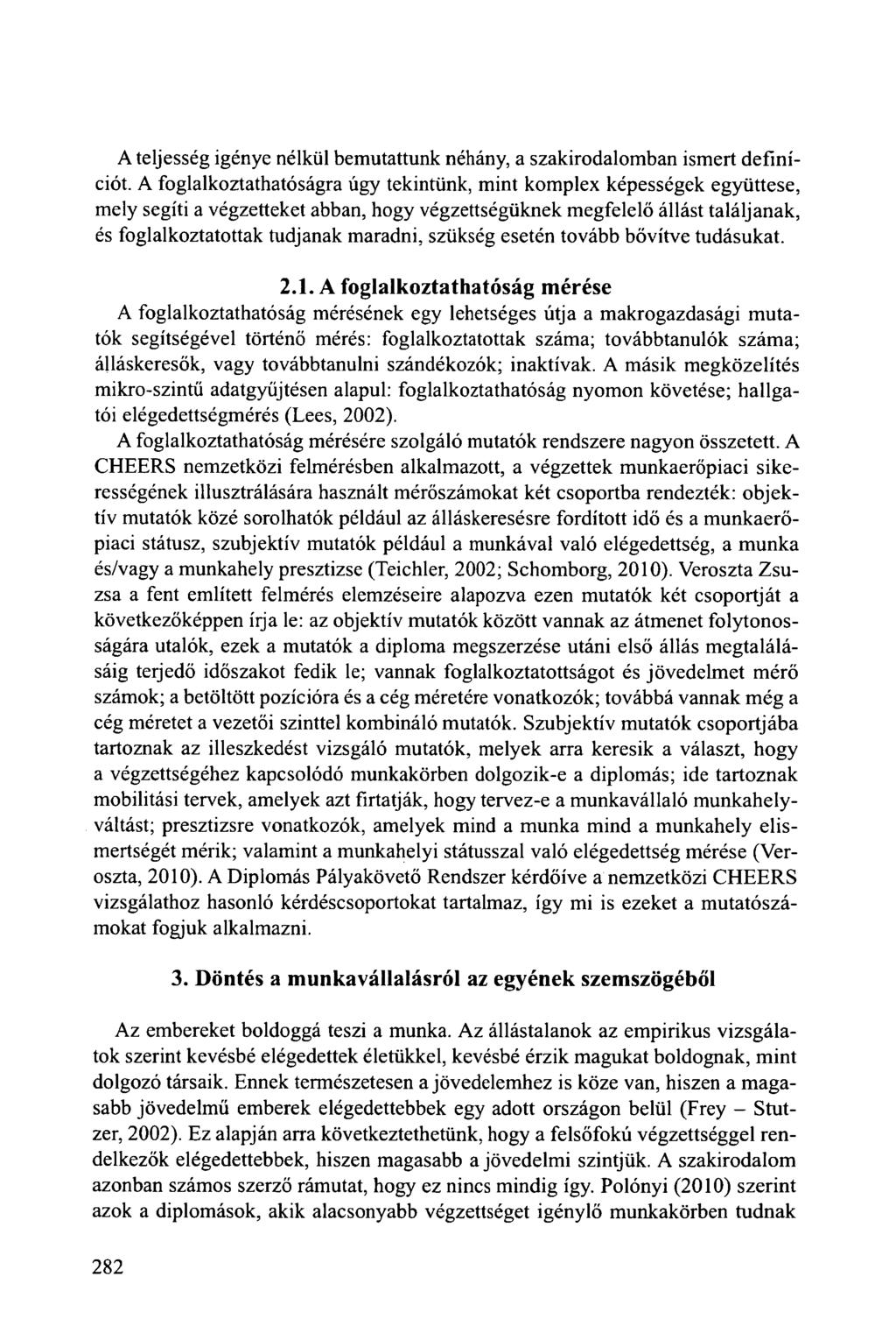 A teljesség igénye nélkül bemutattunk néhány, a szakirodalomban ismert definíciót.