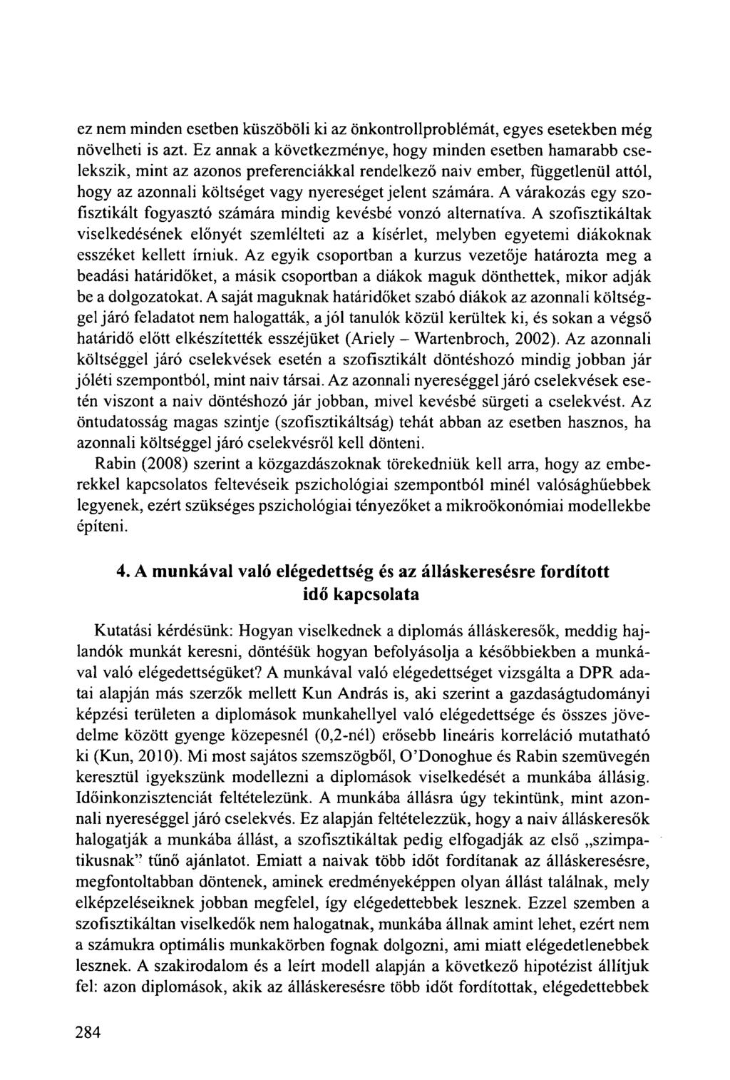 ez nem minden esetben küszöböli ki az önkontrollproblémát, egyes esetekben még növelheti is azt.