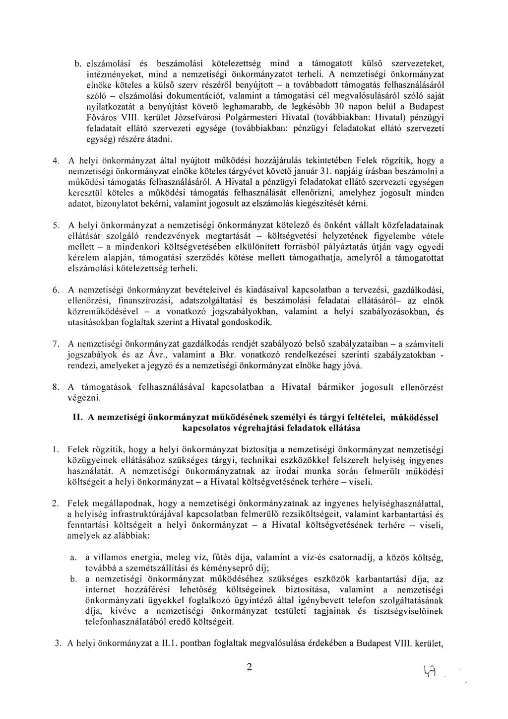 b. elszámolási és beszámolási kötelezettség mind a támogatott külső szervezeteket, intézményeket, mind a nemzetiségi önkormányzatot terheli.