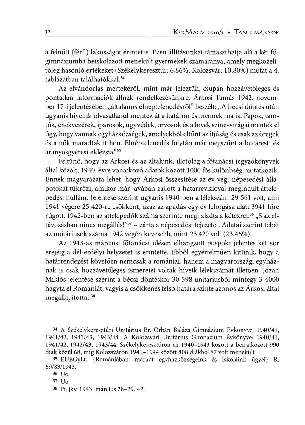 32- KERMAGV 2010/1 TANULMÁNYOK a felnőtt (férfi) lakosságot érintette.