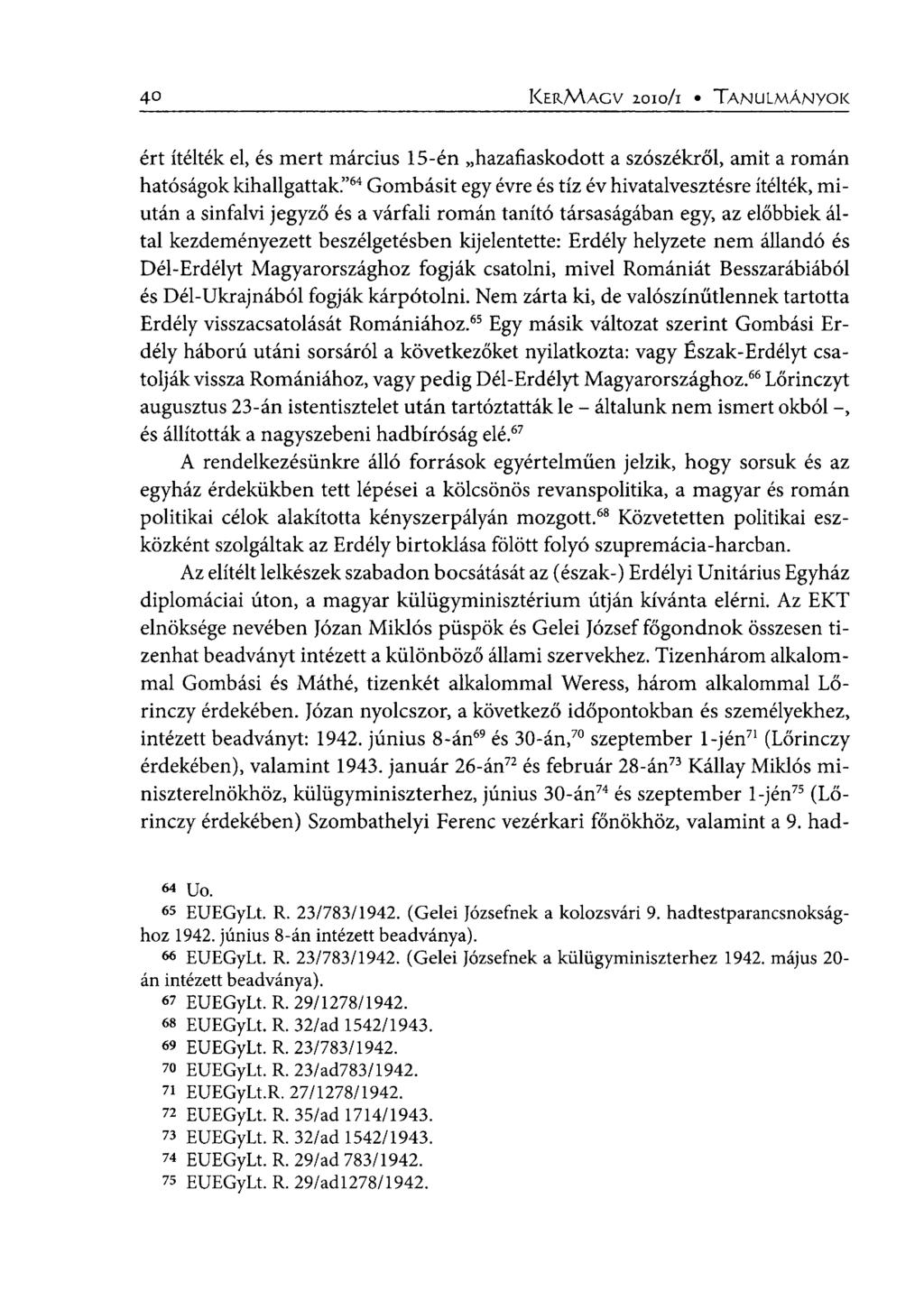 40 KERMAGV 2010/1 TANULMÁNYOK ért ítélték el, és mert március 15-én hazafiaskodott a szószékről, amit a román hatóságok kihallgattak.