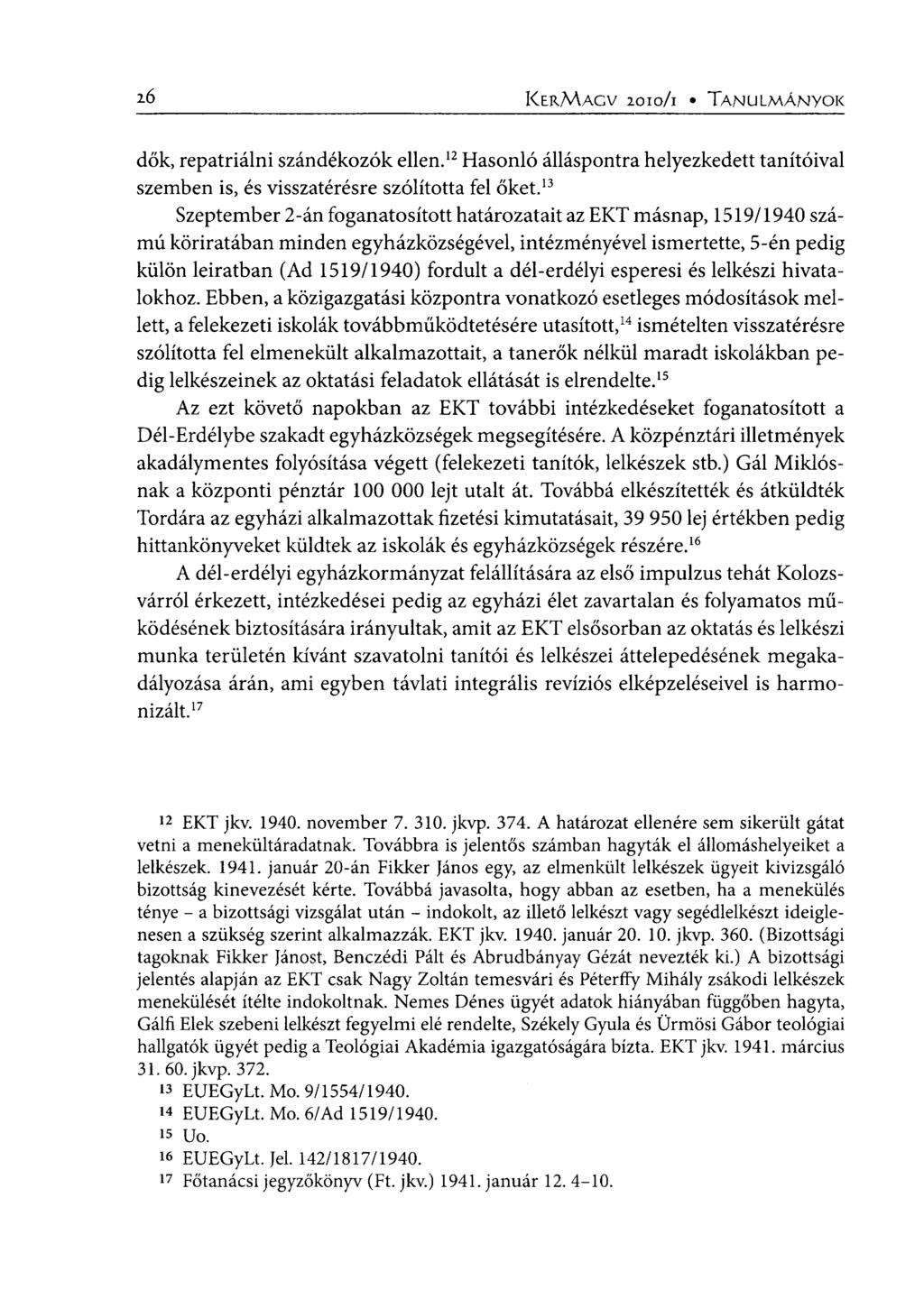 LÓ KERMAGV IOIO/I TANULMÁNYOK dők, repatriálni szándékozók ellen. 12 Hasonló álláspontra helyezkedett tanítóival szemben is, és visszatérésre szólította fel őket.