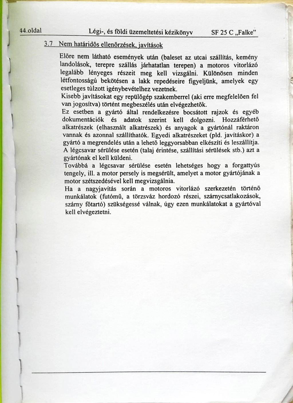 44.01dal Légi-, és földi üzemeltetési kézikönyv SF 25 C Fa1ke 3.7 Nem határidös ellenőrzések.